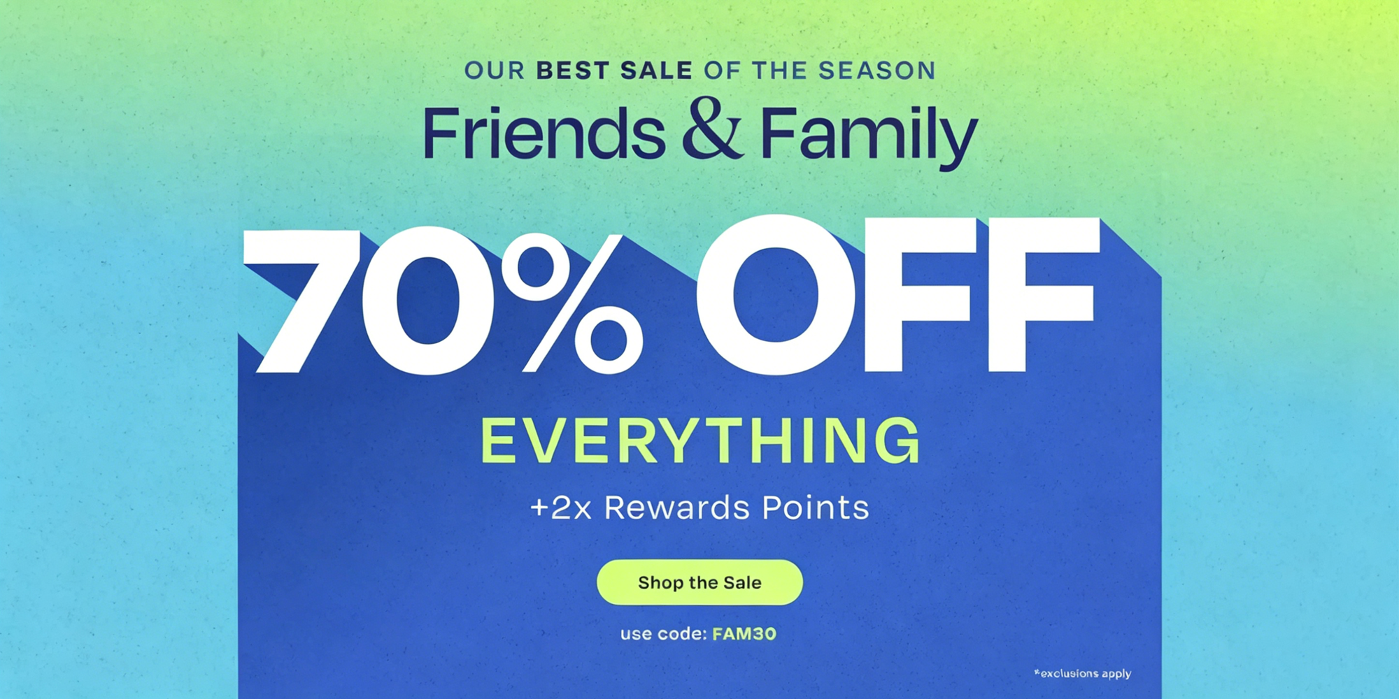 Friends & Family 70% Off Everything